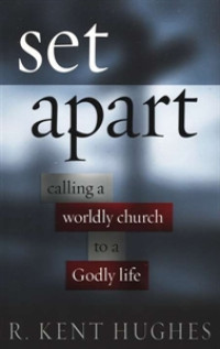 Set Apart Calling a Worldly Church to a Godly Life